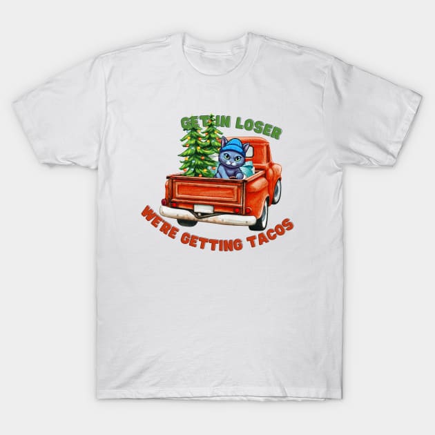 get in loser we're getting taco T-Shirt by Salizza